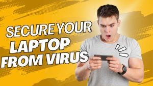 How to secure your laptop from virus and malwares.